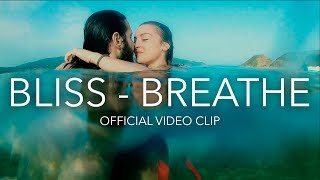 Bliss  Breathe Official Music Video [upl. by Fleeta]