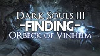 DARK SOULS 3 TIPPS 21 ORBECK VON VINHEIM  FUNDORT  Location GUIDE [upl. by Ehsiom547]