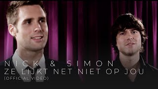 Nick amp Simon  Ze Lijkt Net Niet Op Jou Official Video [upl. by Ahsauqal]