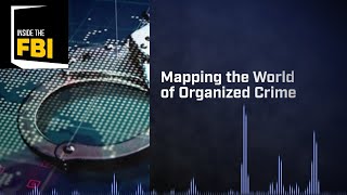 Inside The FBI Mapping the World of Organized Crime [upl. by Wahlstrom]