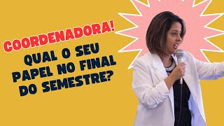 O PAPEL essencial da COORDENAÇÃO no FINAL DO SEMESTRE [upl. by Hsejar258]