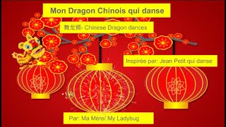 Mon quotDragon Chinois qui dansequot Chinese dragon Jean Petit qui danse 舞龙狮 par Ma Mère My ladybug [upl. by Braun]