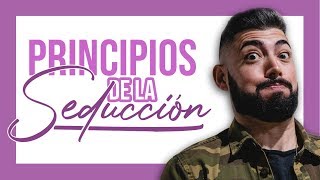 💙 Los PRINCIPIOS de la SEDUCCIÓN 💙  aprende las bases y dominarás el juego [upl. by Slen116]