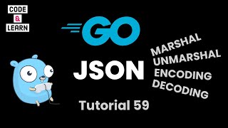 JSON Marshal Unmarshal and EncodingDecoding in Go with Code Examples [upl. by Eseilana]