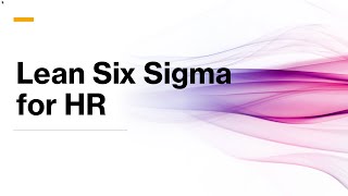 Lean Six Sigma for HR Simplifying Operations amp Driving Efficiency [upl. by Abana]