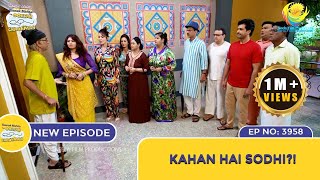 NEW Ep 3958  Kahan Hai Sodhi  Taarak Mehta Ka Ooltah Chashmah  तारक मेहता [upl. by Nahsab]