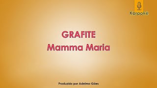 Grafite  Mamma Maria Karaokê [upl. by Diarmid]