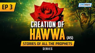 Creation Of Hawwa AS  Ep 3  Stories Of The Prophets Series [upl. by Nehttam]