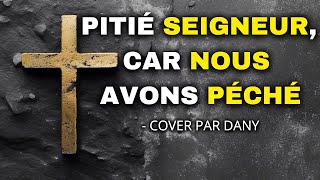 Psaume 50  Pitié Seigneur car nous avons péché   Par Dany [upl. by Pallaton881]