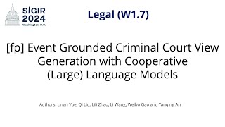 SIGIR 2024 W17 fp Event Grounded Criminal Court View Generation with Cooperative LLMs [upl. by Zaraf]