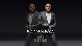 POMARAŃCZA  GOLEC uORKIESTRA Radio Edit 2017 [upl. by Japeth]