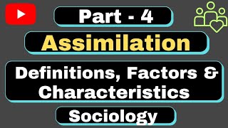 l Part4 l Assimilation l Meaning Definitions Characteristics and Factors l sociologyoptional l [upl. by Emerick]