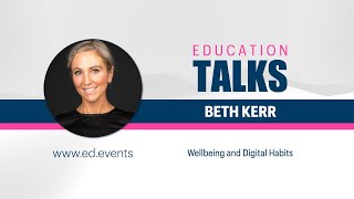 Wellbeing and Digital Habits  Beth Kerr  Education Talks [upl. by Orose786]