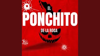 El Ponchito de la Roca [upl. by Linoel]