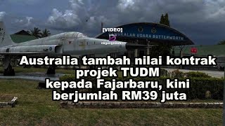 Australia tambah nilai kontrak projek TUDM kepada Fajarbaru kini berjumlah RM39 juta [upl. by Issiah604]