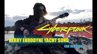 KERRY EURODYNE YACHT SONG CYBERPUNK 2077 cover [upl. by Caughey]