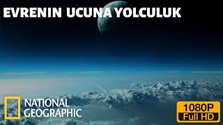 National Geographic Uzay Ve Bilim Evrenin Ucuna Yolculuk BELGESEL FULL HD [upl. by Nerek]