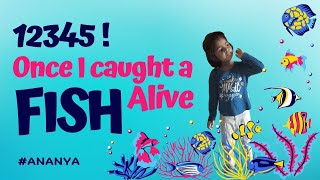 12345 Once I caught a fish alive  Ananya  12345onceicaughtafishalive [upl. by Htevi]