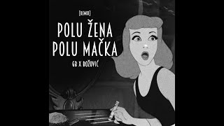 GB X BOZOVIC  POLU ZENA POLU MACKA REMIX OFFICIAL AUDIO [upl. by Brucie]