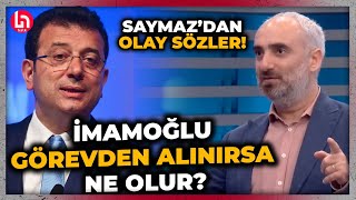 Ekrem İmamoğlu görevden alınırsa ne olur İsmail Saymaz çok çarpıcı örneklerle anlattı [upl. by Henriques]