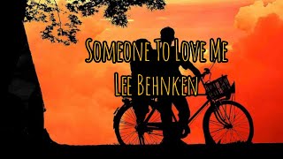 Someone To Love Me lyricsLee Behnkenkaraoke [upl. by Hammerskjold510]