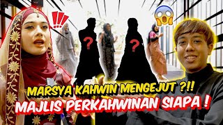 MARSYA KAHWIN MENGEJUT   MAJLIS PERKAHWINAN SIAPA [upl. by Ikcaj]