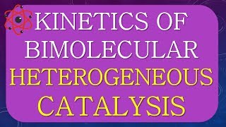 KINETICS OF BIMOLECULAR SURFACE HETEROGENEOUS CATALYSIS [upl. by Batsheva]