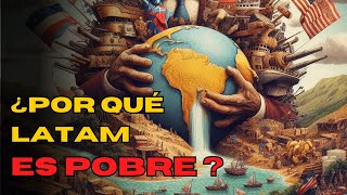 ¿Por qué LATINOAMÉRICA es POBRE  ¿Esta condenada o saqueada [upl. by Assiruam]