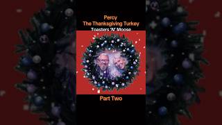 PERCY THE THANKSGIVING TURKEY PART TWO  Toasters ‘N’ Moose [upl. by Htrow404]