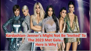 KardashianJenners might not be ‘invited’ to the 2023 Met Gala details inside [upl. by Etnoval928]