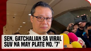 Sen Win Gatchalian sa viral SUV na may plate number 7 Iwan natin sa LTO ang desisyon [upl. by Aire]