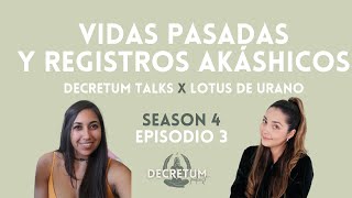 VIDAS PASADAS Y REGISTROS AKÁSHICOS  Decretum Talks x Lotus de Urano [upl. by Moffat]