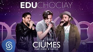 Edu Chociay  Ciúmes feat Jorge amp Mateus DVD Chociay Vídeo Oficial [upl. by Anaya438]