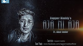 Aja Ni Aja  Rapper Maddy ft Akal Inder  Audio [upl. by Joris811]