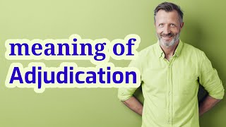 Adjudication  Meaning of adjudication [upl. by Emersen]