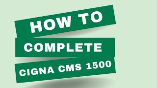 How to Complete Cigna CMS 1500 Claim Form [upl. by Betz]