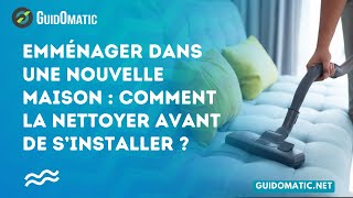 👉 Emménager dans une nouvelle maison  comment la nettoyer avant de s’installer [upl. by Ida343]