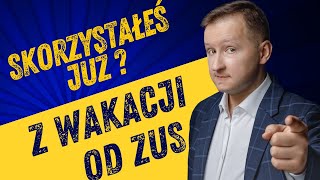 Kto może skorzystać z wakacji od ZUS Jak obniżyć ZUS w JDG Wakacje ZUS wszystko co musisz wiedzieć [upl. by Etnuahc]