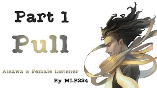 Pull  Aizawa x Female Listener COMPLETE part 1  Fanfiction [upl. by Enetsirhc147]