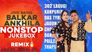 Balkar Ankhila Nonstop Songs  Jind Bains Remix  New Punjabi Song  Latest Songs All Dj New Jukebox [upl. by Ambros]