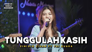 TUNGGULAH KASIH  ZIDAN FT TRI SUAKA  Cover by Nabila Maharani with NM Boys [upl. by Eilak]