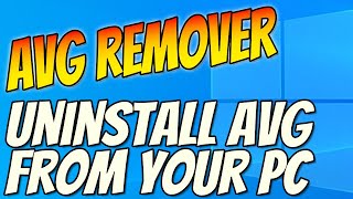 How To Uninstall amp Remove AVG Software Using AVG Clear Remover Tool From Your Windows 10 PC Tutorial [upl. by Alel302]