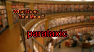 What does parataxic mean [upl. by Anailil]