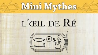 Loeil de Ré  Mythologie Égyptienne  Mini Mythes 1 [upl. by Berstine]