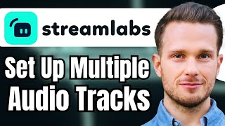 How to Set Up Multiple Audio Tracks Streamlabs OBS [upl. by Cannon603]