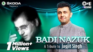 Badi Nazuk Official Video  Sonu Nigam  Tips Rewind A Tribute To Jagjit Singh  Shameer Tandon [upl. by Gnoh284]