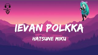 Hatsune Miku  Ievan Polkka  Lyrics Video [upl. by Salohcim]