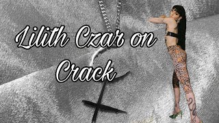 Lilith Czar on Crack [upl. by Ahsilef35]