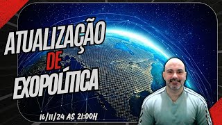 Atualizações de Exopolítica 161124 às 2100h [upl. by Amzaj271]