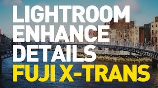 A Look at Lightroom’s New Enhanced Details for Fuji XTrans Users [upl. by Janel]